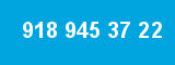 918 945 37 22